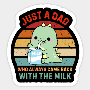 Just-A-Dad-Who-Always-Came-Back-With-The-Milk Sticker